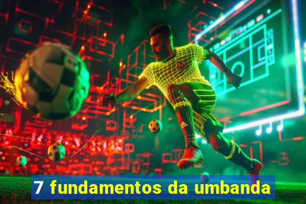 7 fundamentos da umbanda